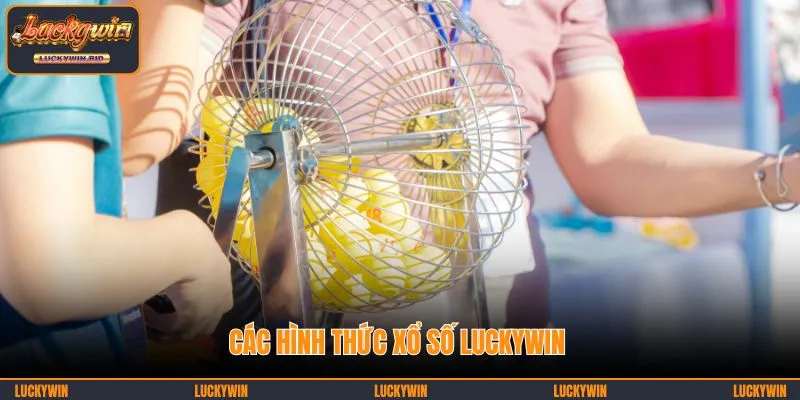 Các hình thức xổ số LUCKYWIN